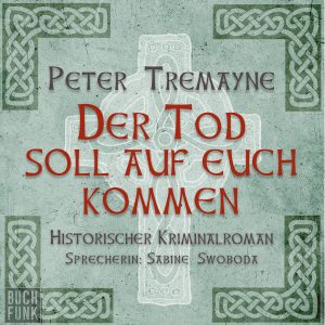 Peter Tremayne - Der Tod soll auf euch kommen